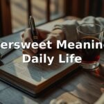 Bittersweet Meaning in Daily Life
