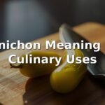 Cornichon Meaning and Culinary Uses