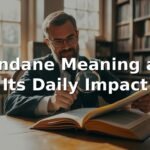 Mundane Meaning and Its Daily Impact