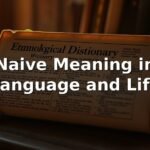 Naive Meaning in Language and Life