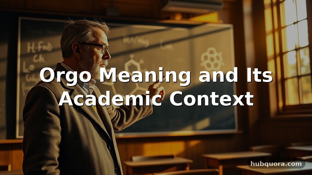 Orgo Meaning and Its Academic Context