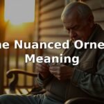 The Nuanced Ornery Meaning