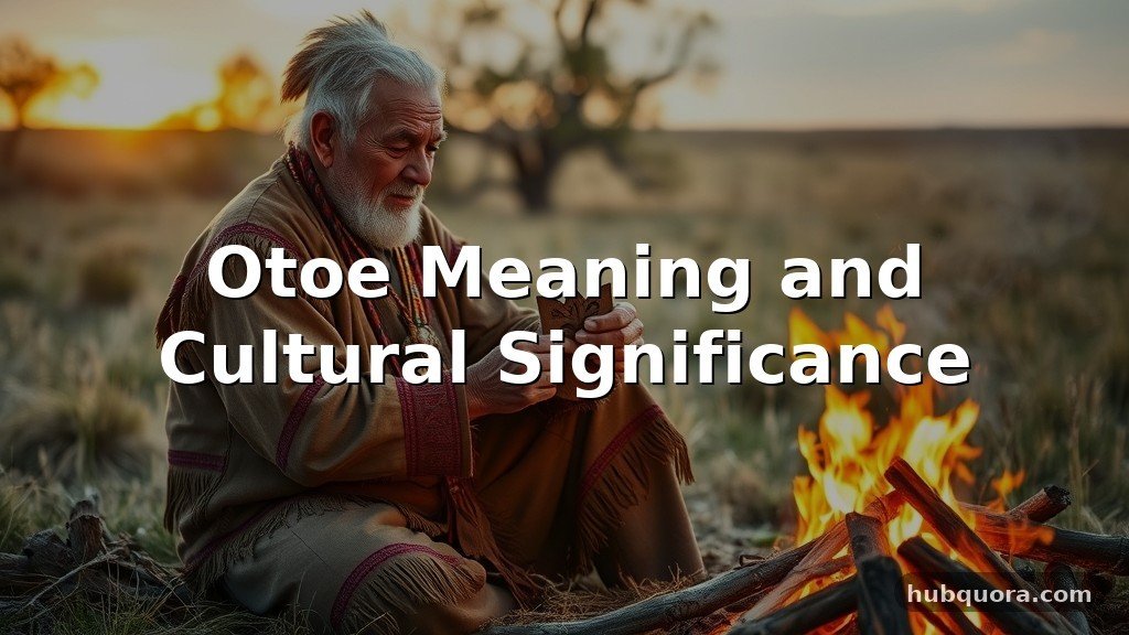 Otoe Meaning and Cultural Significance