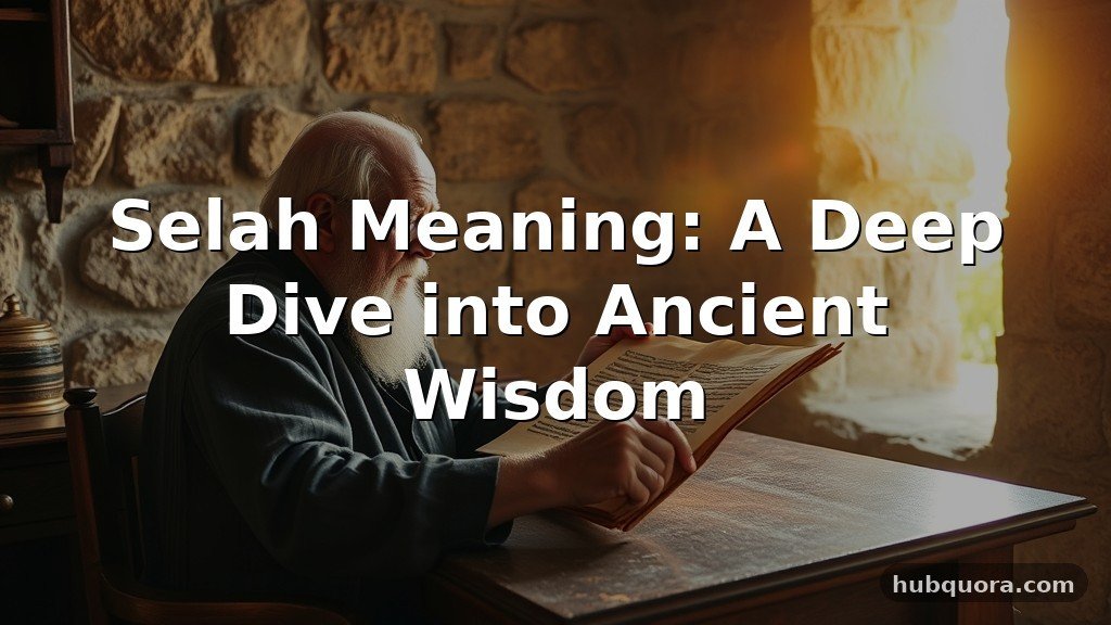 Selah Meaning: A Deep Dive into Ancient Wisdom