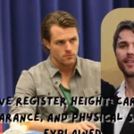 Dave Register Height: Career, Appearance, and Physical Stature Explained