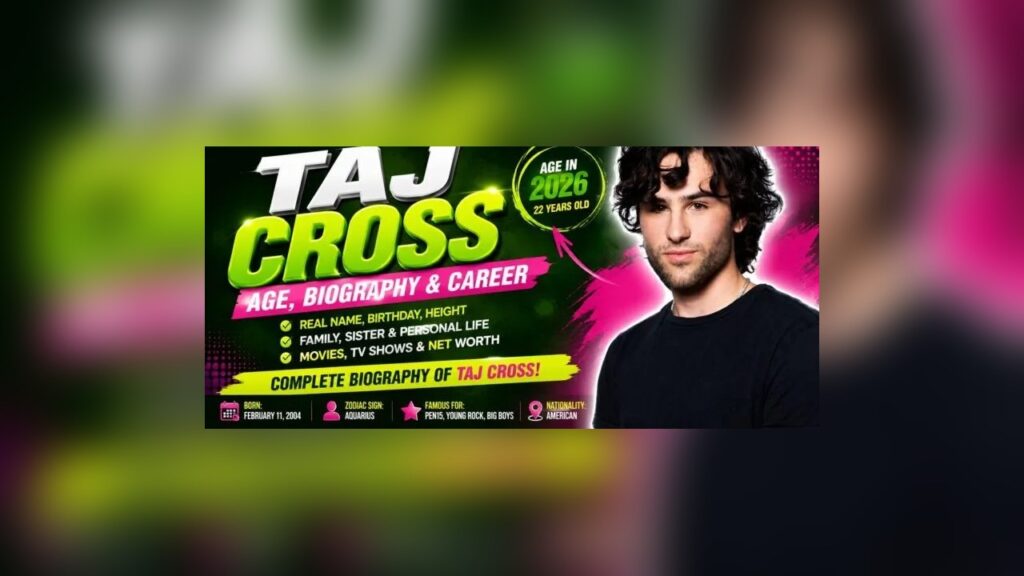 Taj Cross Age: Birthday, Career & Biography Facts