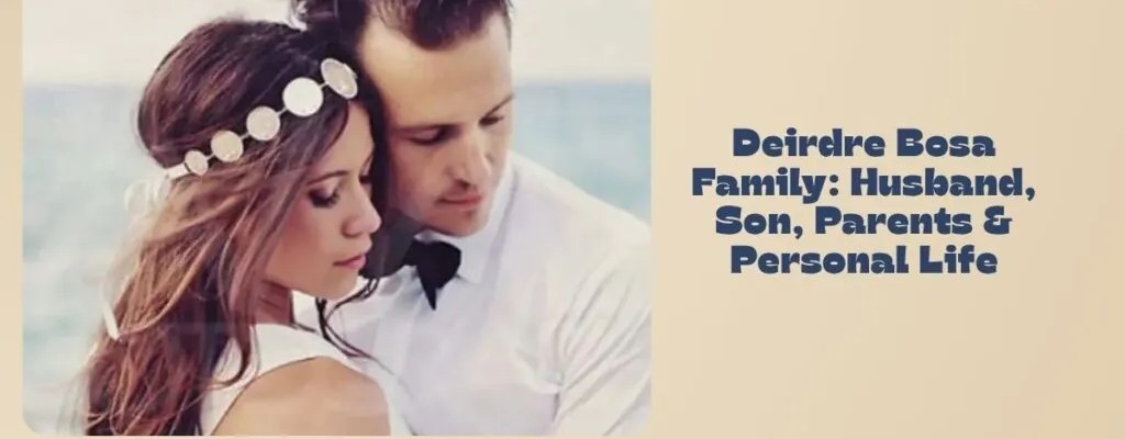Marriage History and Family Life - deirdre bosa husband